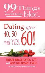 99 things Women Wish They Knew Before Dating after 40, 50 and Yes, 60!