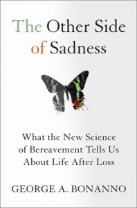 The Other Side of Sadness: What the New Science of Bereavement Tells Us About Life After Loss