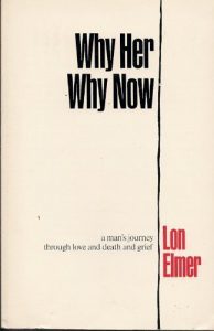 Why Her, Why Now: A Man’s Journey Through Love and Death and Grief